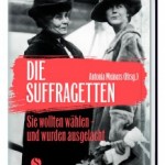 "Die Suffragetten" am Mittwoch 08. Juni 2016 um 20 Uhr