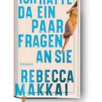 Rebecca Makkai – Ich hätte da ein paar Fragen an Sie